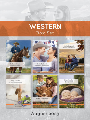 cover image of Western Box Set August 2023/A Maverick Reborn/A Cowboy's Fourth of July/Rancher to the Rescue/His Texas Runaway Bride/Matchmaker on the Ra